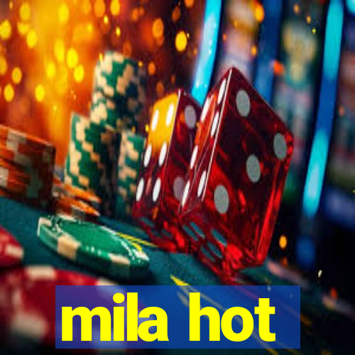 mila hot